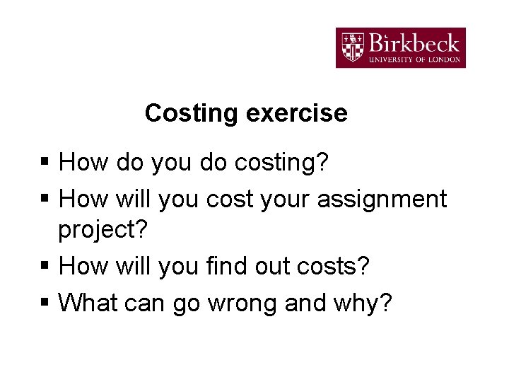 Costing exercise § How do you do costing? § How will you cost your