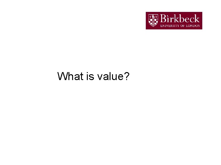 What is value? 