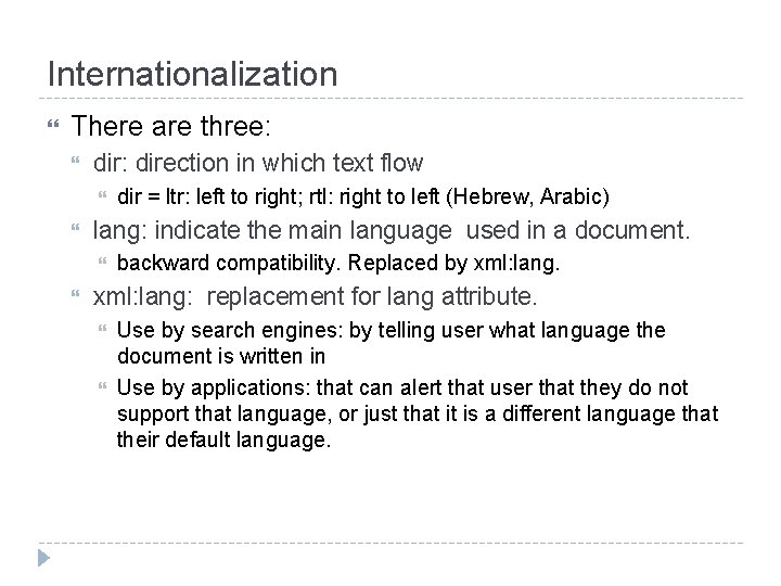 Internationalization There are three: direction in which text flow lang: indicate the main language