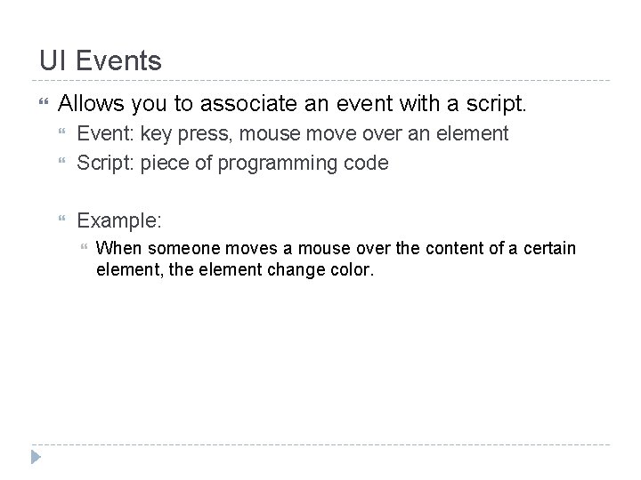 UI Events Allows you to associate an event with a script. Event: key press,