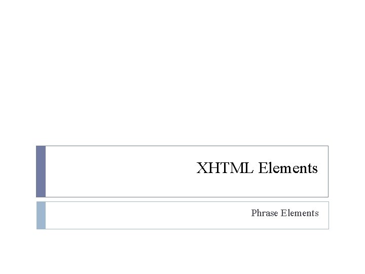 XHTML Elements Phrase Elements 