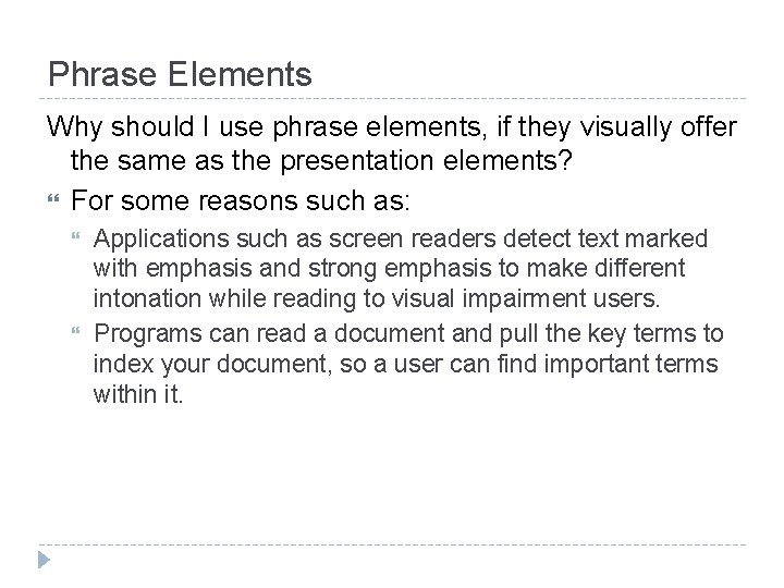 Phrase Elements Why should I use phrase elements, if they visually offer the same