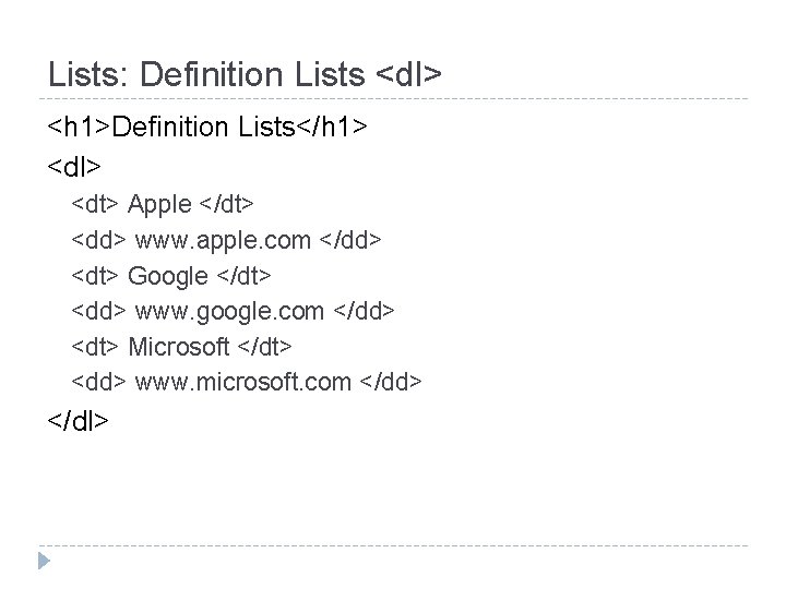 Lists: Definition Lists <dl> <h 1>Definition Lists</h 1> <dl> <dt> Apple </dt> <dd> www.