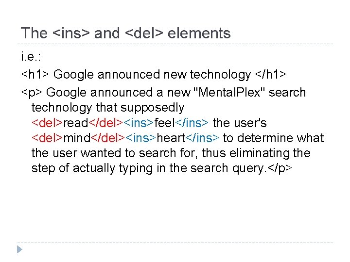 The <ins> and <del> elements i. e. : <h 1> Google announced new technology