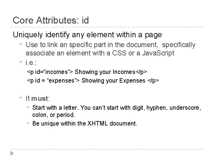 Core Attributes: id Uniquely identify any element within a page Use to link an