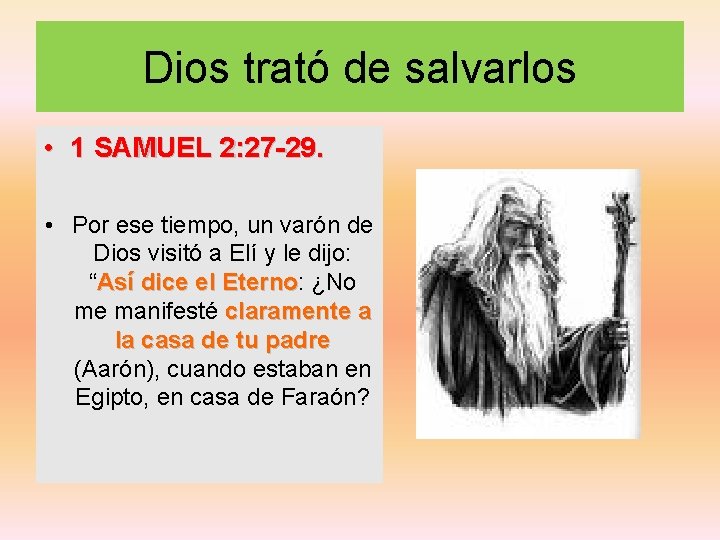 Dios trató de salvarlos • 1 SAMUEL 2: 27 -29. • Por ese tiempo,
