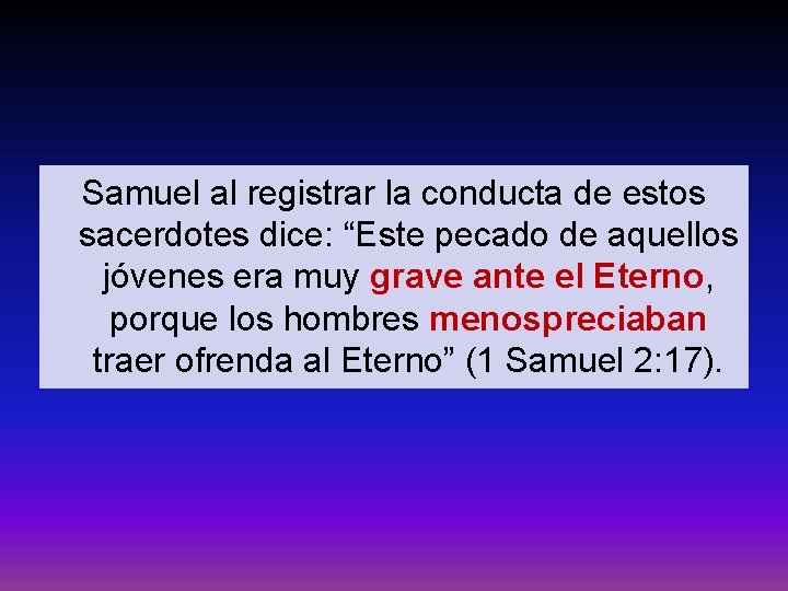 Samuel al registrar la conducta de estos sacerdotes dice: “Este pecado de aquellos jóvenes