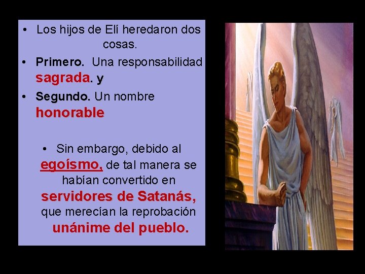  • Los hijos de Elí heredaron dos cosas. • Primero. Una responsabilidad sagrada.