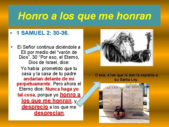 Honro a los que me honran • 1 SAMUEL 2: 30 -36. • El