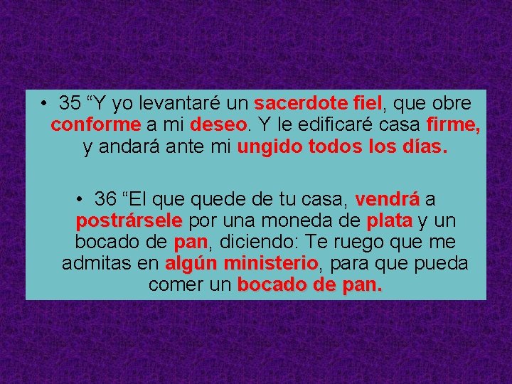  • 35 “Y yo levantaré un sacerdote fiel, que obre conforme a mi