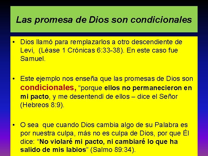 Las promesa de Dios son condicionales • Dios llamó para remplazarlos a otro descendiente