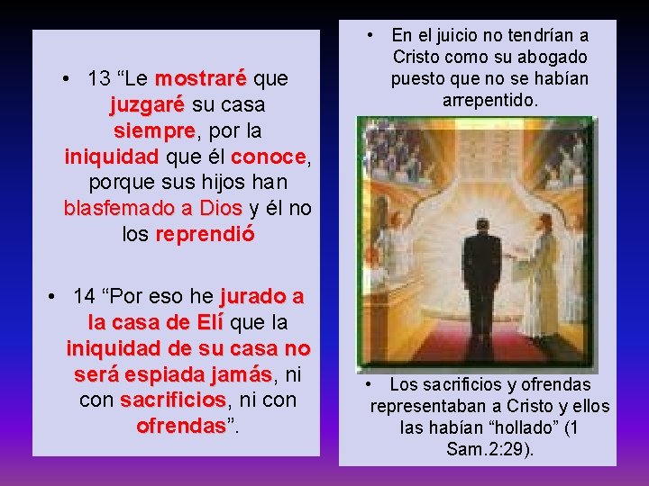  • 13 “Le mostraré que juzgaré su casa siempre, siempre por la iniquidad