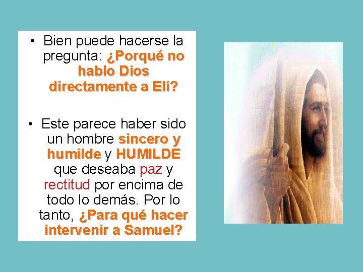  • Bien puede hacerse la pregunta: ¿Porqué no hablo Dios directamente a Elí?