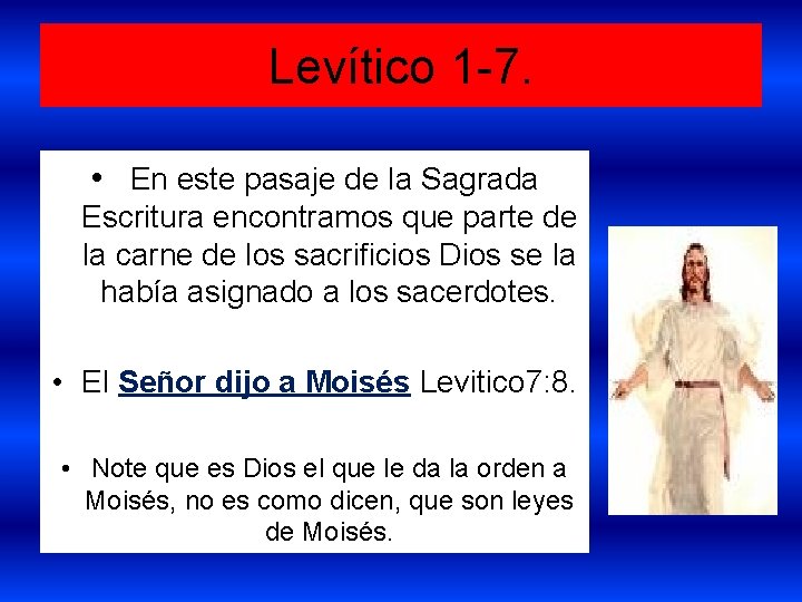 Levítico 1 -7. • En este pasaje de la Sagrada Escritura encontramos que parte