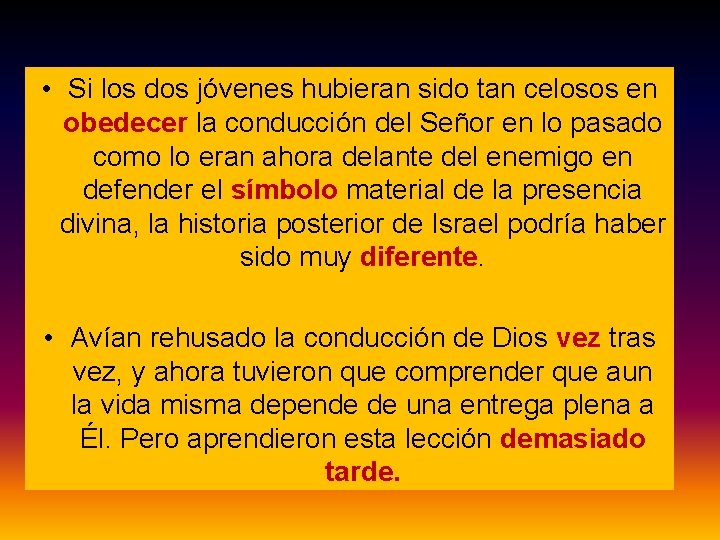  • Si los dos jóvenes hubieran sido tan celosos en obedecer la conducción