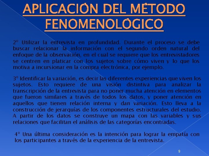 APLICACIÓN DEL MÉTODO FENOMENOLÓGICO 2º Utilizar la entrevista en profundidad. Durante el proceso se
