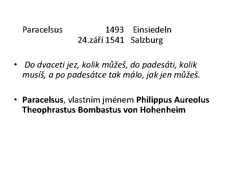 Paracelsus 1493 Einsiedeln 24. září 1541 Salzburg • Do dvaceti jez, kolik můžeš, do