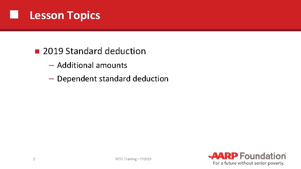 Lesson Topics 2 2019 Standard deduction ─ Additional amounts ─ Dependent standard deduction NTTC