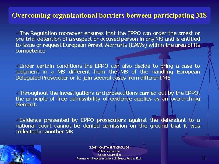 Overcoming organizational barriers between participating MS üThe Regulation moreover ensures that the EPPO can