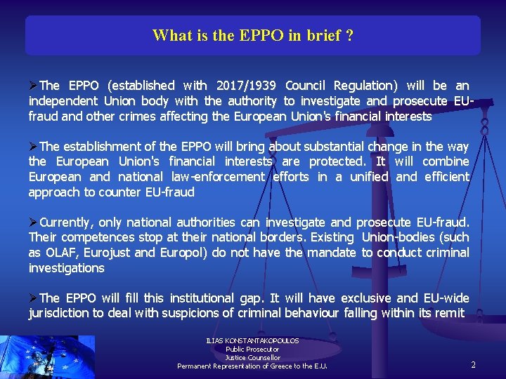 What is the EPPO in brief ? ØThe EPPO (established with 2017/1939 Council Regulation)