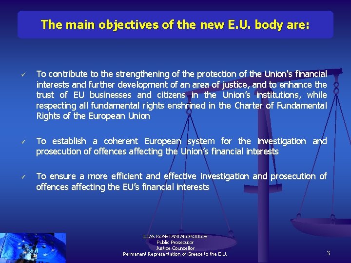 The main objectives of the new E. U. body are: ü ü ü To