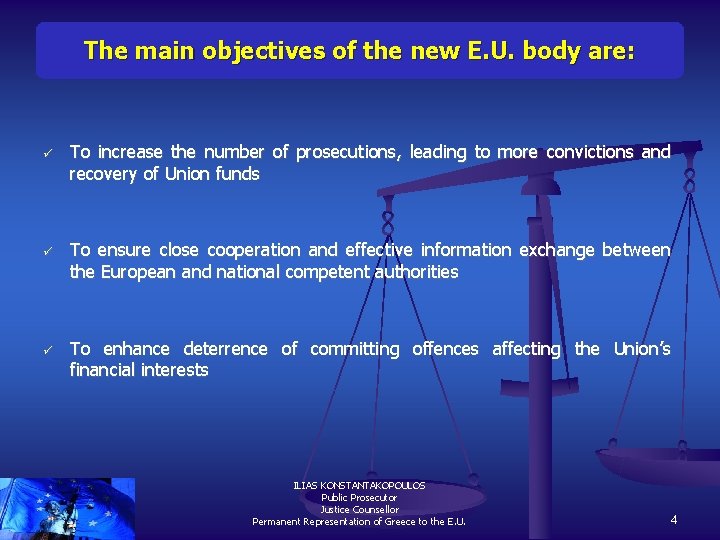 The main objectives of the new E. U. body are: ü ü ü To