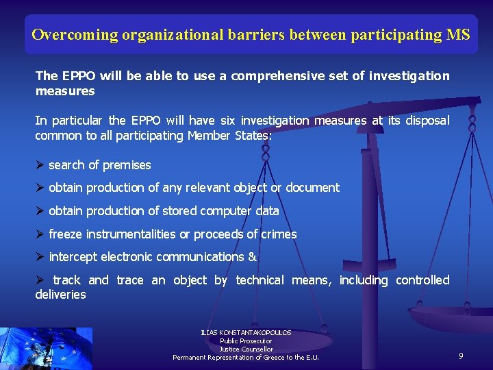 Overcoming organizational barriers between participating MS The EPPO will be able to use a