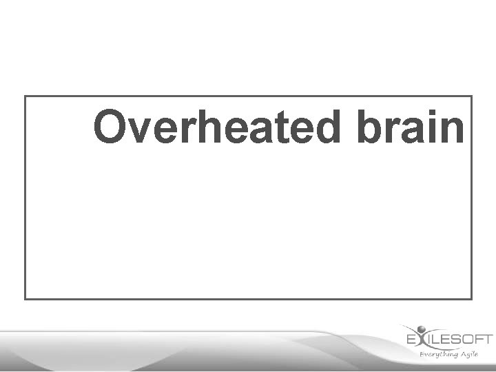 Overheated brain 