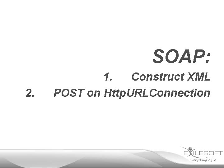 SOAP: 2. 1. Construct XML POST on Http. URLConnection 