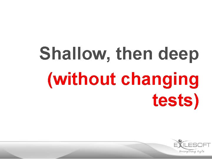 Shallow, then deep (without changing tests) 