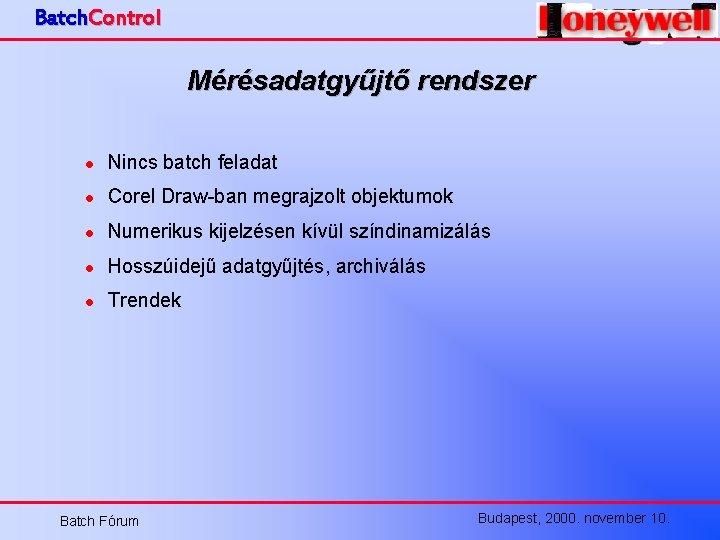 Batch. Control Mérésadatgyűjtő rendszer l Nincs batch feladat l Corel Draw-ban megrajzolt objektumok l