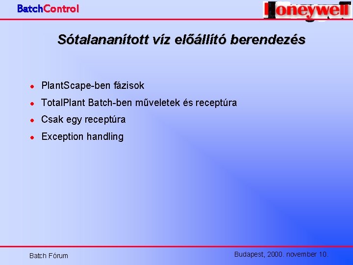 Batch. Control Sótalananított víz előállító berendezés l Plant. Scape-ben fázisok l Total. Plant Batch-ben