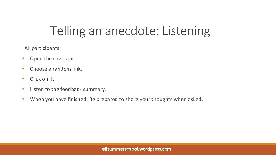 Telling an anecdote: Listening All participants: • Open the chat box. • Choose a