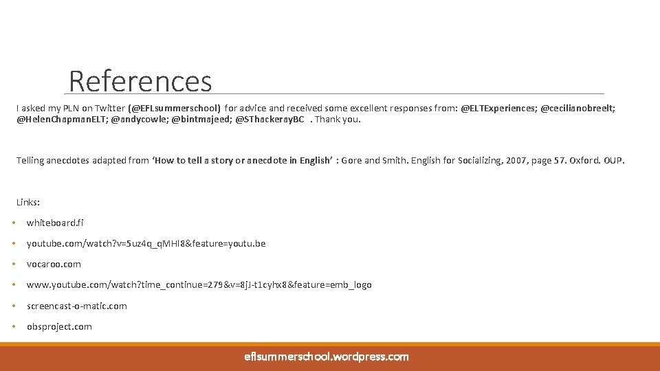 References I asked my PLN on Twitter (@EFLsummerschool) for advice and received some excellent