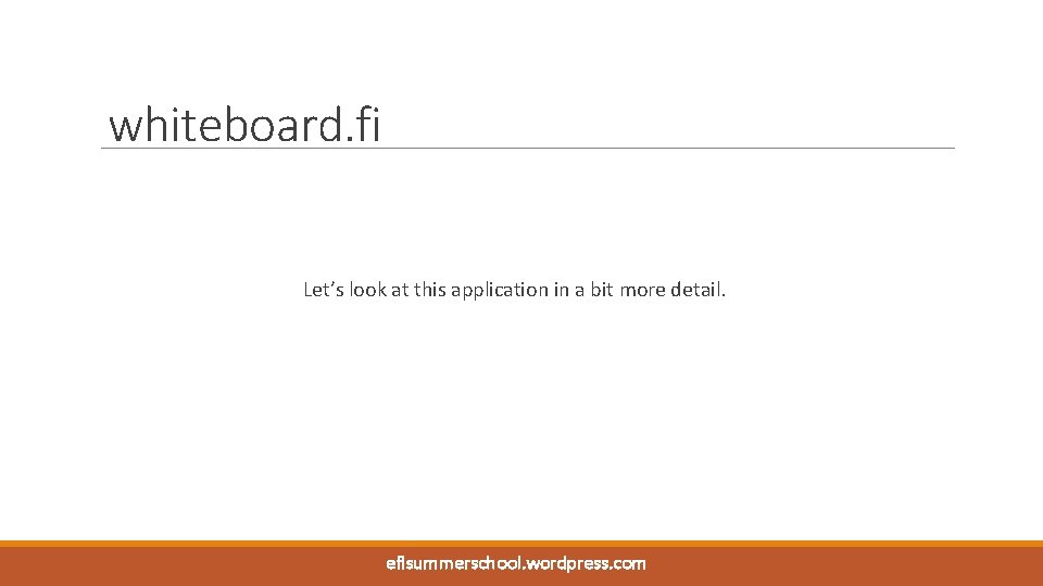 whiteboard. fi Let’s look at this application in a bit more detail. WWW. BRITISHCOUNCIL.