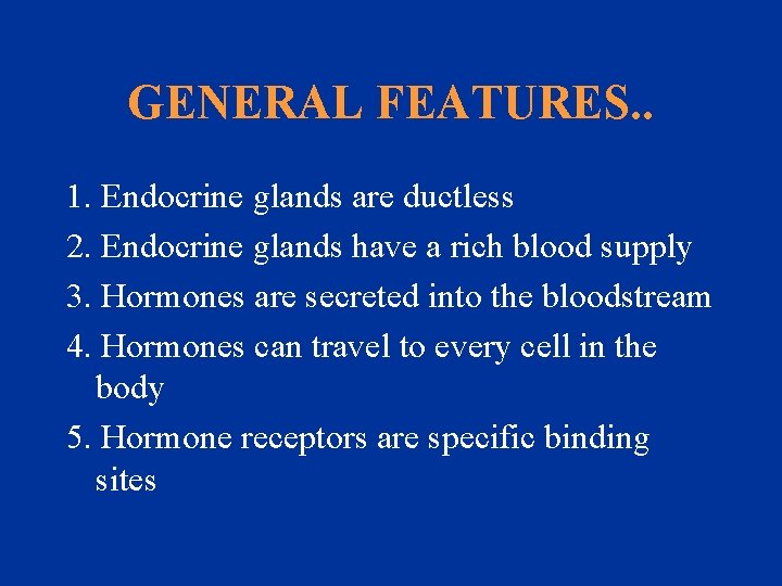 GENERAL FEATURES. . 1. Endocrine glands are ductless 2. Endocrine glands have a rich