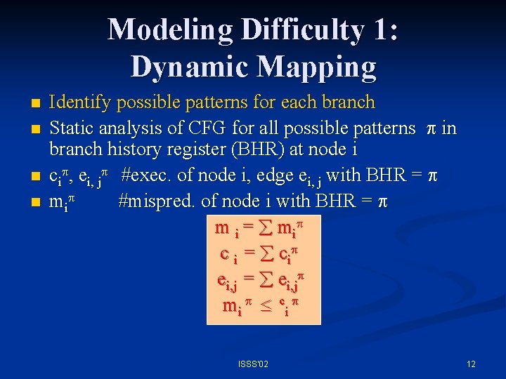 Modeling Difficulty 1: Dynamic Mapping n n Identify possible patterns for each branch Static