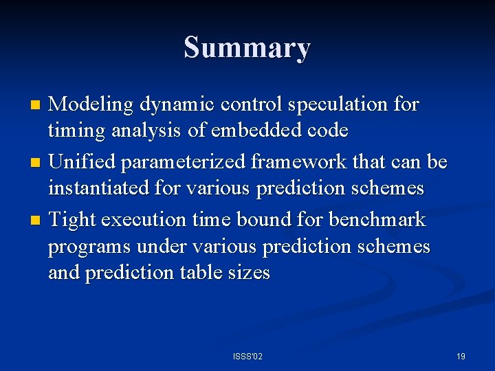 Summary Modeling dynamic control speculation for timing analysis of embedded code n Unified parameterized