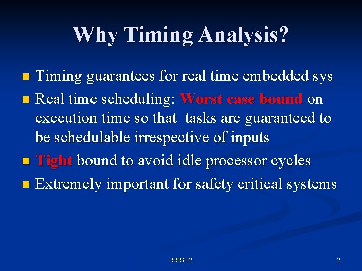 Why Timing Analysis? Timing guarantees for real time embedded sys n Real time scheduling: