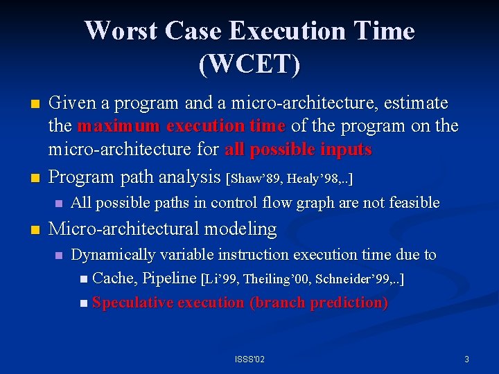 Worst Case Execution Time (WCET) n n Given a program and a micro-architecture, estimate