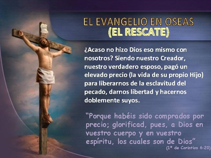 ¿Acaso no hizo Dios eso mismo con nosotros? Siendo nuestro Creador, nuestro verdadero esposo,