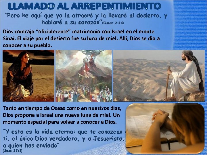 “Pero he aquí que yo la atraeré y la llevaré al desierto, y hablaré