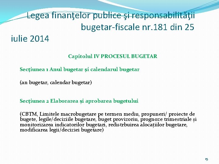 Legea finanţelor publice şi responsabilităţii bugetar-fiscale nr. 181 din 25 iulie 2014 Capitolul IV