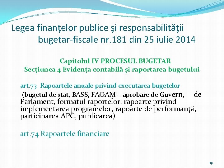 Legea finanţelor publice şi responsabilităţii bugetar-fiscale nr. 181 din 25 iulie 2014 Capitolul IV