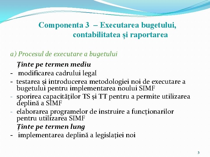 Componenta 3 – Executarea bugetului, contabilitatea și raportarea a) Procesul de executare a bugetului