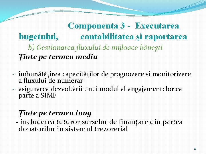 bugetului, Componenta 3 - Executarea contabilitatea şi raportarea b) Gestionarea fluxului de mijloace bănești