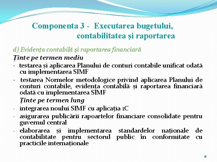 Componenta 3 - Executarea bugetului, contabilitatea şi raportarea d) Evidența contabilă și raportarea financiară