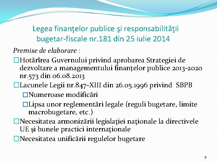 Legea finanţelor publice şi responsabilităţii bugetar-fiscale nr. 181 din 25 iulie 2014 Premise de