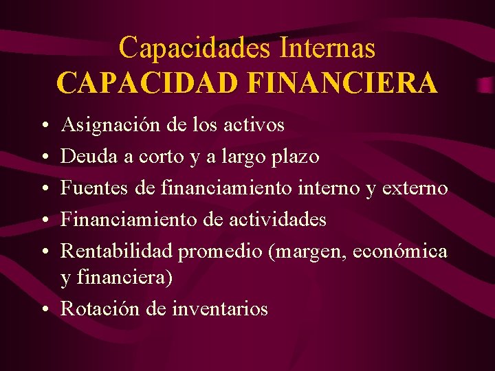 Capacidades Internas CAPACIDAD FINANCIERA • • • Asignación de los activos Deuda a corto