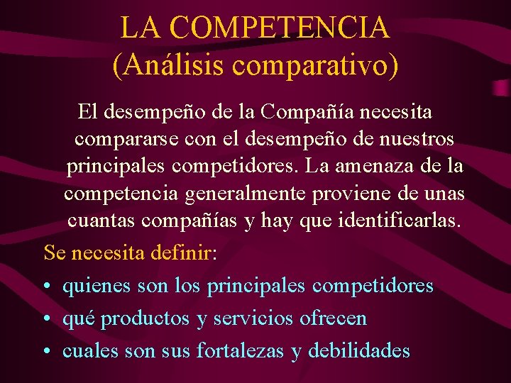 LA COMPETENCIA (Análisis comparativo) El desempeño de la Compañía necesita compararse con el desempeño